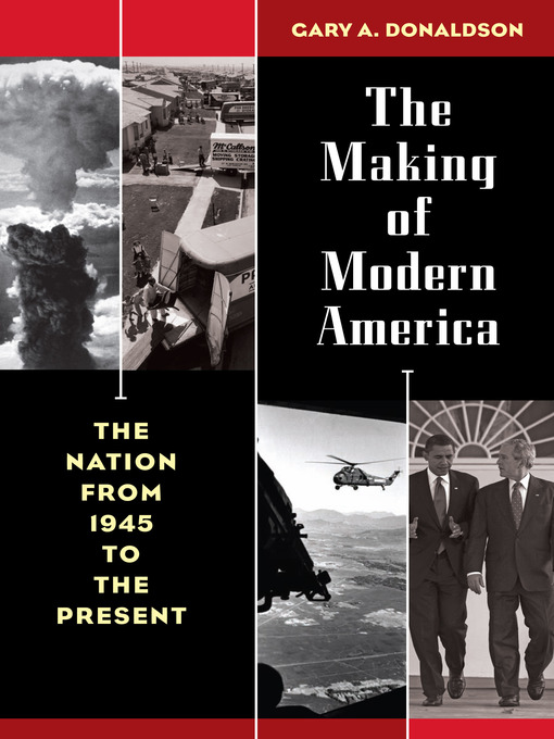Title details for The Making of Modern America by Gary A. Donaldson - Available